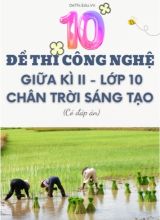 Tuyển tập 10 Đề thi Công nghệ Lớp 10 giữa Kì 2 - Bộ CTST (Kèm đáp án)